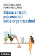 Stress e rischi psicosociali nelle organizzazioni. Linee operative per la diagnosi e il controllo dello stress da lavoro